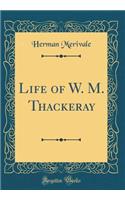 Life of W. M. Thackeray (Classic Reprint)