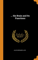 ... the Brain and Its Functions