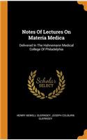 Notes of Lectures on Materia Medica