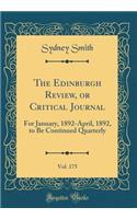 The Edinburgh Review, or Critical Journal, Vol. 175: For January, 1892-April, 1892, to Be Continued Quarterly (Classic Reprint): For January, 1892-April, 1892, to Be Continued Quarterly (Classic Reprint)