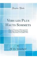Vers Les Plus Hauts Sommets: Discours Prononce a l'Occasion de la CÃ©lÃ©bration de la Saint-Jean-Baptiste, a Saint-Hyacinthe, Le 1er Juillet, 1912 (Classic Reprint)