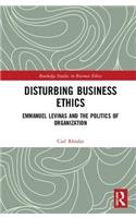 Disturbing Business Ethics