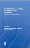 Perceptions and Policy in Transatlantic Relations