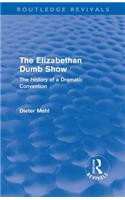 The Elizabethan Dumb Show (Routledge Revivals): The History of a Dramatic Convention
