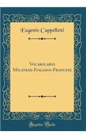 Vocabolario Milanese-Italiano-Francese (Classic Reprint)