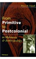 From Primitive to Postcolonial in Melanesia and Anthropology