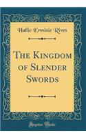 The Kingdom of Slender Swords (Classic Reprint)