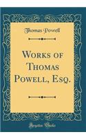 Works of Thomas Powell, Esq. (Classic Reprint)