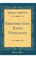 Erinnerungen Eines Nihilisten (Classic Reprint)