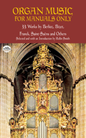 Organ Music for Manuals Only: 33 Works by Berlioz, Bizet, Franck, Saint-Saens and Others