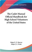 The Cadet Manual Official Handbook for High School Volunteers of the United States