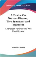 A Treatise On Nervous Diseases, Their Symptoms And Treatment