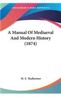 A Manual Of Mediaeval And Modern History (1874): (English)