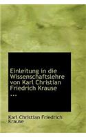 Einleitung in Die Wissenschaftslehre Von Karl Christian Friedrich Krause