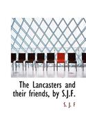 The Lancasters and Their Friends, by S.J.F.
