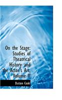 On the Stage: Studies of Theatrical History and the Actor's Art, Volume II (Large Print Edition)(English)