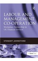 Labour and Management Co-operation: Workplace Partnership in UK Financial Services