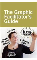 The Graphic Facilitator's Guide