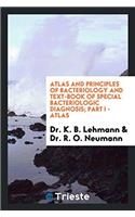 Atlas and Principles of Bacteriology and Text-Book of Special Bacteriologic Diagnosis; Part I - Atlas