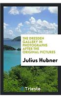 The Dresden Gallery in Photographs After the Original Pictures