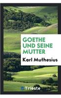 Goethe Und Seine Mutter
