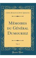 MÃ©moires Du GÃ©nÃ©ral Dumouriez, Vol. 2 (Classic Reprint)