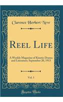 Reel Life, Vol. 3: A Weekly Magazine of Kinetic Drama and Literature; September 20, 1913 (Classic Reprint)