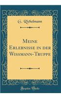 Meine Erlebnisse in Der Wissmann-Truppe (Classic Reprint)