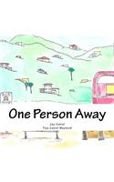 One Person Away