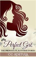 Perfect Girl, The Prostitute & Other Stories