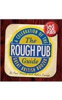 The Rough Pub Guide: A Celebration of the Great British Boozer