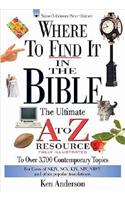 Where to Find It in the Bible: The Ultimate A to Z(r) Resource Series: The Ultimate A to Z(r) Resource Series