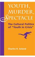 Youth, Murder, Spectacle