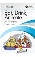 Eat, Drink, Animate: An Animators Cookbook