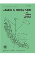 A Guide to the Medicinal Plants of Coastal Guyana