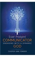 Ever Present Communicator
