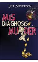 Misdiagnosis . . . Murder