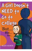 A Girl Doesn't Need To Go To College, But . . . But . . . But . . .