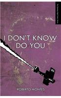 I Don't Know Do You