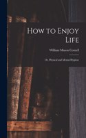 How to Enjoy Life