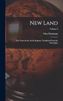 New Land; Four Years in the Arctic Regions. Translated From the Norwegian; Volume 2
