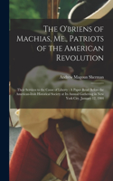 O'briens of Machias, Me., Patriots of the American Revolution
