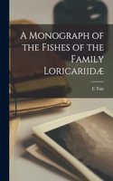 Monograph of the Fishes of the Family Loricariidæ