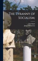 Tyranny of Socialism;