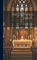 The Catholic Faith...