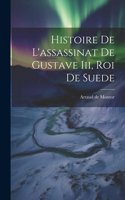 Histoire De L'assassinat De Gustave Iii, Roi De Suede