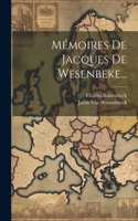 Mémoires De Jacques De Wesenbeke...