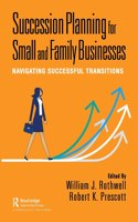 Succession Planning for Small and Family Businesses: Navigating Successful Transitions [Paperback] Prescott, Robert and Rothwell, William: Navigating Successful Transitions