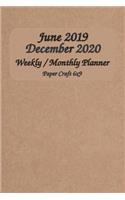 June 2019 - December 2020 Weekly / Monthly Planner Paper Craft 6x9