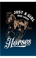 Notebook: Just a Girl who Loves Horses - Blank Lined Journal For College Students Who Loves Horses - 6x9 inches, 120 pages